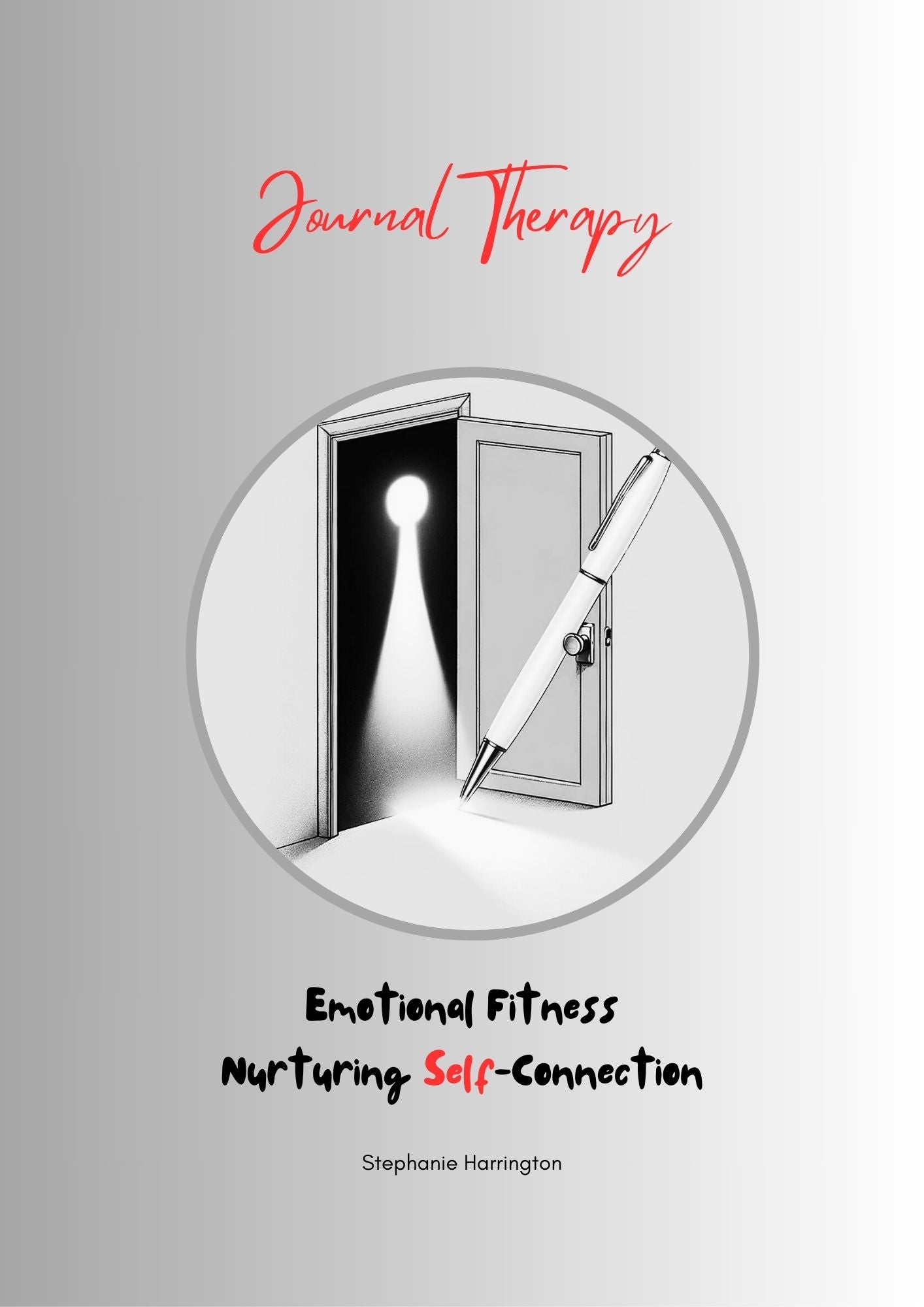 Journal Therapy - Emotional Fitness (Nurturing Self-Connection)