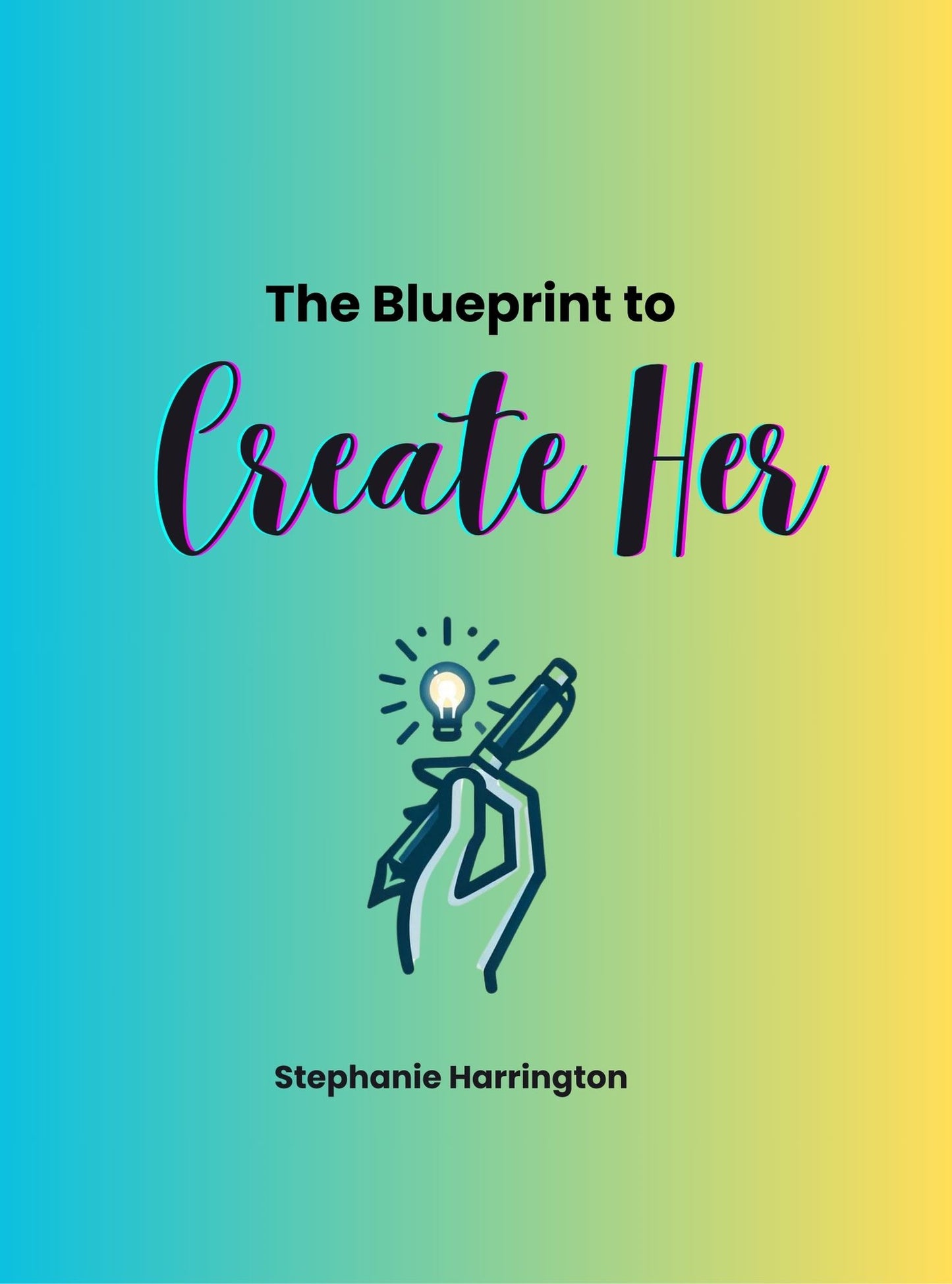 The Blueprint To Create Her